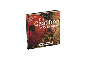 Le Creuset Cast Iron Way to Cook Cookbook-2nd Edition