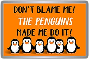 Don't Blame Me! The Penguins Made Me Do It! - Cute Penguin Fridge Magnet (Large: 90x60mm)