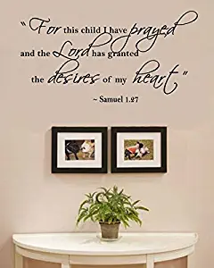 for This Child I Have Prayed and The Lord has Granted The Desires of My Heart. Samuel 1.27 Vinyl Wall Decals Quotes Sayings Words Art Decor Lettering Vinyl Wall Art Inspirational Uplifting